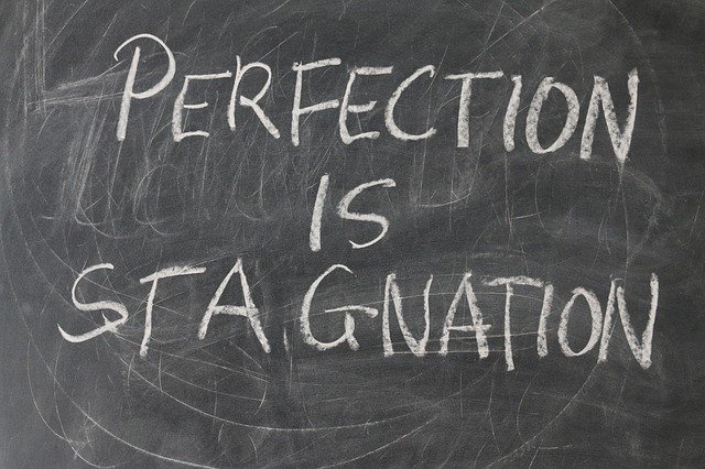 Perfection is Stagnation