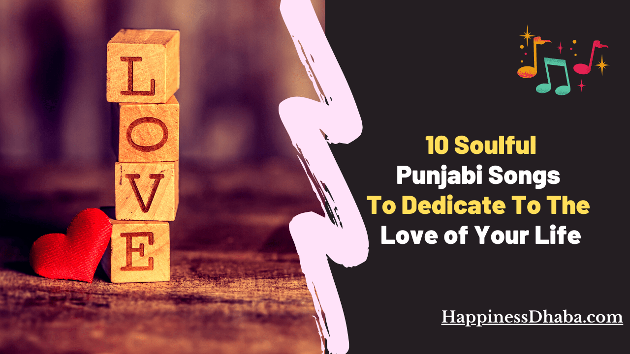 9 Best Punjabi Love Songs To Dedicate To The Love of Your Life |  HappinessDhaba