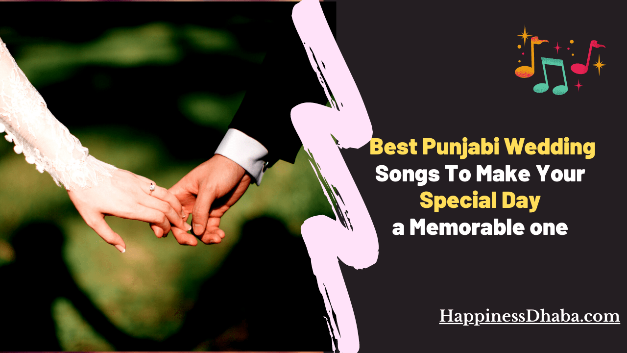 10 Best Punjabi Wedding Songs To Make Your Special Day a Memorable one |  HappinessDhaba