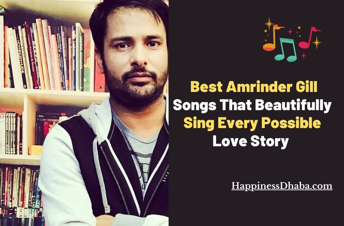 15 Best Amrinder Gill Songs That Sing Every Possible Love Story –  HappinessDhaba