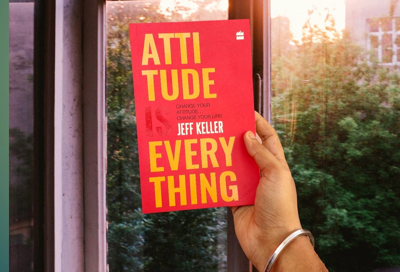 Attitude Is Everything ― Book Summary And The Powerfullessons 