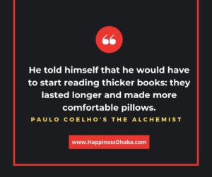 He told himself that he would have to start reading thicker books: they lasted longer and made more comfortable pillows.