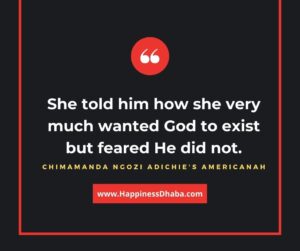 She told him how she very much wanted God to exist but feared He did not.