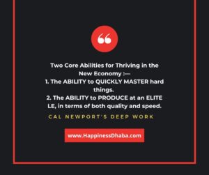 Two Core Abilities for Thriving in the New Economy 1. The ability to quickly master hard things. 2. The ability to produce at an elite level, in terms of both quality and speed.