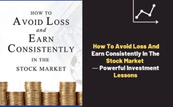 How To Avoid Loss And Earn Consistently In The Stock Market ― Powerful Investment Tips