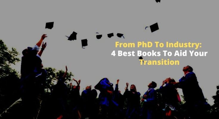 From PhD To Industry ― 4 Best Books To Aid Your Transition