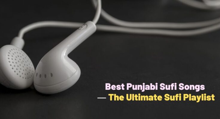 Best Punjabi Sufi Songs ― The Ultimate Sufi Playlist